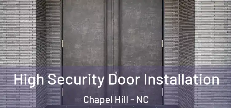  High Security Door Installation Chapel Hill - NC