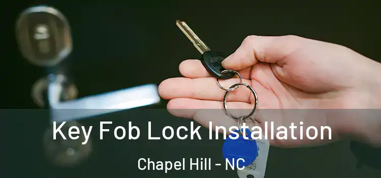 Key Fob Lock Installation Chapel Hill - NC